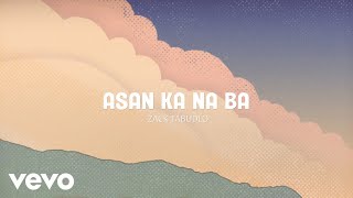 Zack Tabudlo  Asan Ka Na Ba Lyric Video [upl. by Ellimak498]