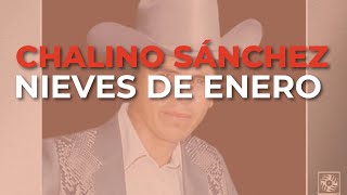 Chalino Sánchez  Nieves de Enero Audio Oficial [upl. by Taka]