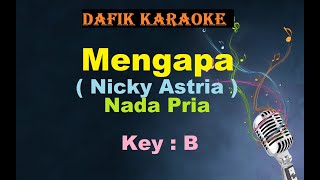 Mengapa Karaoke Nicky Astria Nada Pria  Cowok Male Key B [upl. by Oknuj]