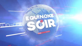 ÉQUINOXE SOIR DU LUNDI 21 OCTOBRE 2024  ÉQUINOXE TV [upl. by Zurc]