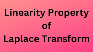 Linearity Property of Laplace Transform [upl. by Anauqaj455]