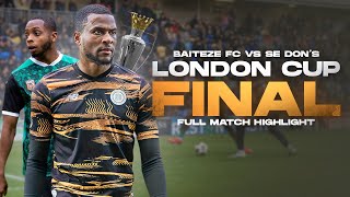 FULL MATCH BAITEZE FC VS SE DONS  FA London Cup Final 2024 [upl. by Anal]