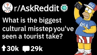 Tourists Biggest Cultural Missteps  Oh No He Didnt Awkward AskReddit Story [upl. by Foss]