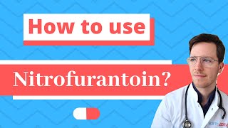 How and When to use Nitrofurantoin Macrobid Macrodantin  Doctor Explains [upl. by Eecyal620]