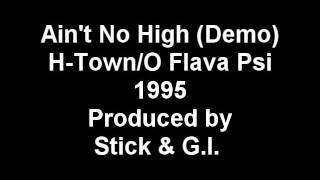 AINT NO HIGH OriginalDemo  HTownO Flava Psi UNRELEASED 1995 [upl. by Leinnad]