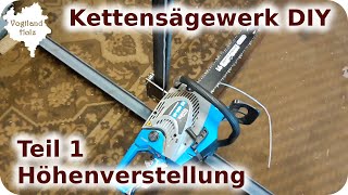 Kettensägewerk selber bauen Teil1 Höhenverstellung  Eigenbau Motorsäge Sägewerk DIY [upl. by Hausner]