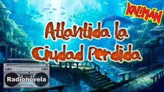 Capítulo 41  Atlantida la Ciudad Perdida  Radionovela [upl. by Mehs]