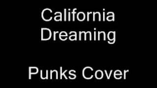 California Dreaming  Punks Cover [upl. by Gardel]