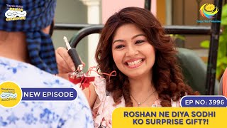 NEW Ep 3996  Roshan Ne Diya Sodhi Ko Surprise Gift  Taarak Mehta Ka Ooltah Chashmah [upl. by Perot]