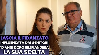 LASCIA il Fidanzato Influenzata dai Genitori 10 anni dopo Rimpiangerà la sua SCELTA [upl. by Cohlette886]