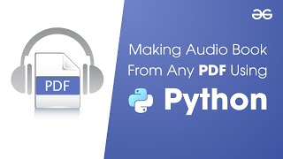 Making Audio Book From Any PDF Using Python  GeeksforGeeks [upl. by Janifer]