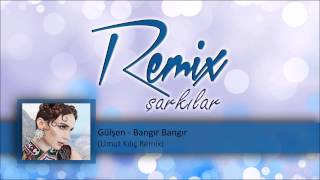 Gülşen  Bangır Bangır Umut Kılıç Remix [upl. by Sheng]