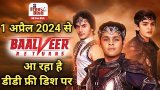 Balveer Returns Starting on DD Free Dish wef 1st April 2024  DD Free Dish New Update [upl. by Anelegna186]