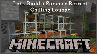 Minecraft  Nature and Modernism for a Summer Retreat  Part 4 Chilling Lounge [upl. by Jaworski]