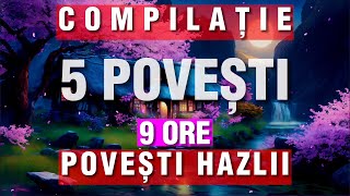 POVESTI HAZLII 2023  COMPILATIE DE 5 POVESTI AUDIO  9 ORE  SOMN LINISTIT [upl. by Pelletier]