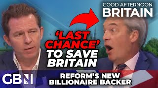 Farage is the LAST chance to SAVE Britain Reform UK new BILLIONAIRE backer vows to raise MILLIONS [upl. by Einavoj]