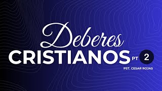 Deberes Cristianos Pt2  Pst Cesar Rojas [upl. by Ayt412]