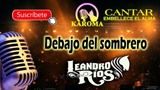 Leandro Ríos  Debajo del sombrero Karaoke [upl. by Niltag]