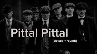 Pittal Pittal song slowed  reverb [upl. by Barbette198]