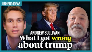 Andrew Sullivan What I got wrong about Trump [upl. by Oaoj]