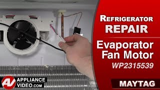 Maytag Refrigerator  Not Cooling  Evaporator Fan Motor Repair and Diagnostic [upl. by Nert346]