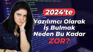 Yazılımcı olarak iş bulmak neden bu kadar zor Eğer bu kadar talep varsa 2024 [upl. by Niple]