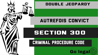 Double Jeopardy  Autrefois Convict  Section 300 of CrPC  go legal [upl. by Eimarej]