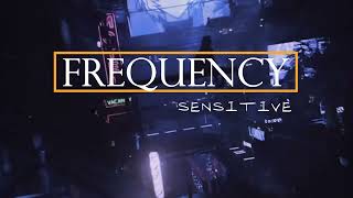 FREQUENCY  SENSITIVE OFFICIAL MUSIC VIDEO 4K [upl. by Guglielma]