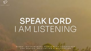 Speak Lord 3 Hour Prayer amp Meditation Music  Christian Piano Worship [upl. by Repard]