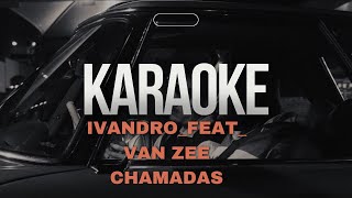 IVANDRO feat Van Zee Chamadas Karaoke [upl. by Enaamuj]