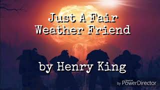 Lyric Video Just A Fair Weather Friend by Henry King [upl. by Kra]