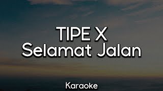 Tipe X  Selamat Jalan  Karaoke [upl. by Rogergcam]