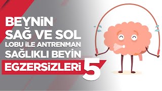 Sağlıklı Beyin Egzersizi 05  Beynin Sağ Lobu ve Sol Lobu ile Antrenman [upl. by Silrak]