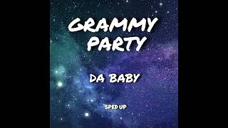 Grammy Party  DaBaby SPED UP [upl. by Ahtenek26]