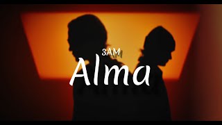 3AM  Alma  Lyrics [upl. by Donetta486]