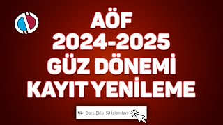 AÖF 20242025 Güz Dönemi Kayıt Yenileme ve Ders Seçme İşlemleri [upl. by Dnalevelc]