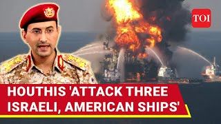 Three Israeli American Ships Hit By Houthi Missiles Alert After BackToBack Attacks [upl. by Barnaby768]