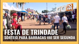 FESTA DE TRINDADE SORTEIO PARA BARRACAS VAI SER SEGUNDA [upl. by Lien]