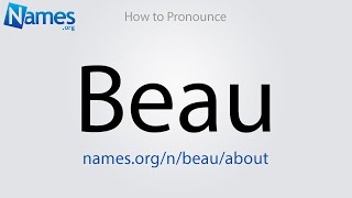 How to Pronounce Beau [upl. by Kcirddec]