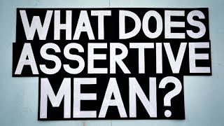 What Does Assertive Mean [upl. by Tekcirk]