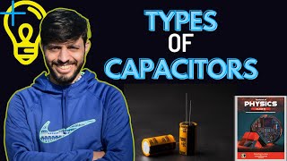 Types of Capacitors  Capacitors  Physics Class 10th  Electrostatics [upl. by Ellerahs]