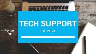 TECH SUPPORT  THE MOVIE [upl. by Meit]