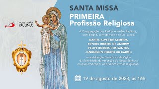 SANTA MISSA  PRIMEIRA PROFISSÃO RELIGIOSA  19082023 [upl. by Ralleigh]