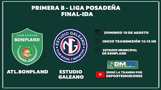 BONPLAND VS ESTUDIO GALEANO  FINAL IDA  PRIMERA B  LIGA POSADEÑA [upl. by Enilraep]