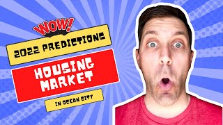 Ocean City New Jersey OCNJ Real Estate  Housing Market Predictions for 2022 [upl. by Launamme]