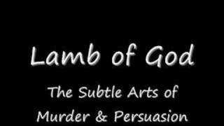 Lamb of God  The Subtle Arts of Murder amp Persuasion [upl. by Eade424]