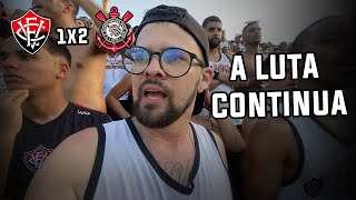 Vitória 1x2 Corinthians  VACILAMOS MAS A LUTA CONTINUA [upl. by Yenffad]