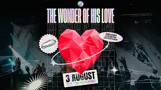 The Wonder of His Love  3 Agustus  XO Celebration [upl. by Hael568]