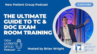 Maximizing Revenue The Ultimate Guide to TC amp Doc Exam Room Training  New Patient Group Podcast [upl. by Guyer]