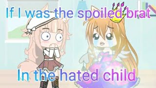 If I was the spoiled brat in the hated child  Gacha Club  Ft BobaWolfxoxo [upl. by Irtimd]